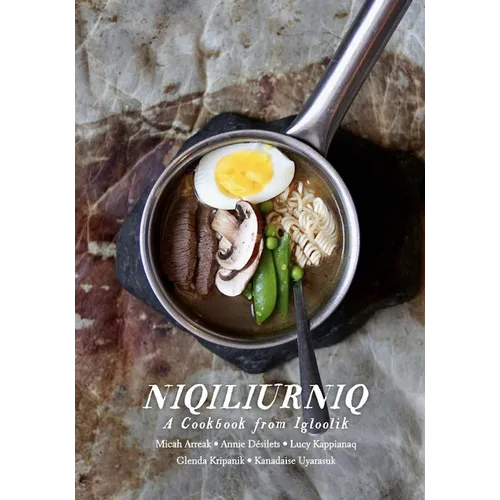 Niqiliurniq: A Cookbook from Igloolik - Paperback