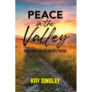 Peace In The Valley: Devotions For The Hospice Patient - Paperback