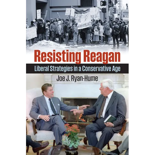 Resisting Reagan: Liberal Strategies in a Conservative Age - Paperback