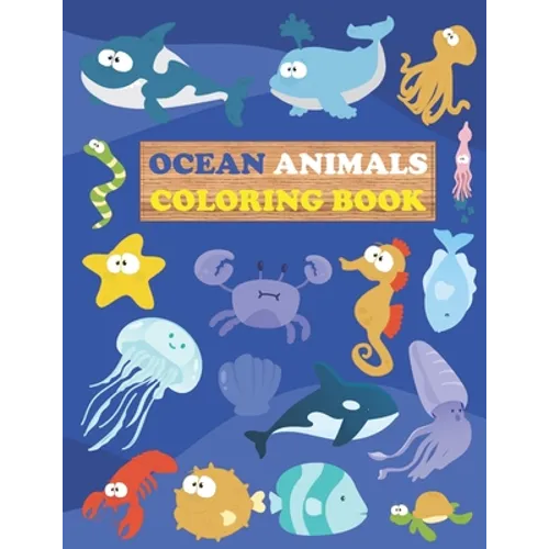 Ocean Animals Coloring Book: Sea Creatures For Kids Aged 3-8 - Paperback