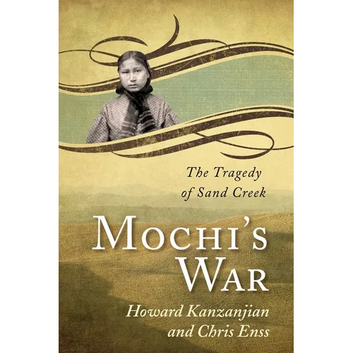 Mochi's War: The Tragedy of Sand Creek - Paperback