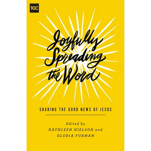 Joyfully Spreading the Word: Sharing the Good News of Jesus - Paperback