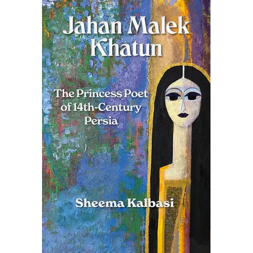 Jahan Malek Khatun: The Ghazal as Survival - Paperback