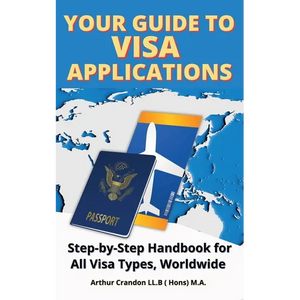 Your Guide Visa to Applications: Step-by-Step Handbook for All Visa Types, Worldwide - Paperback