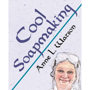 Cool Soapmaking: The Smart Guide to Low-Temp Tricks for Making Soap, or How to Handle Fussy Ingredients Like Milk, Citrus, Cucumber, Pine Tar, Beer, a - Paperback