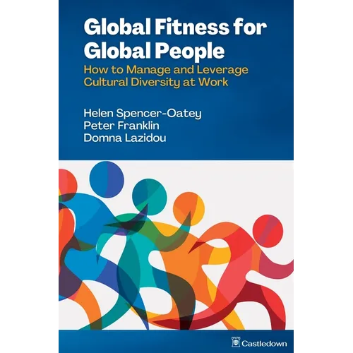 Global Fitness for Global People: How to Manage and Leverage Cultural Diversity at Work - Paperback