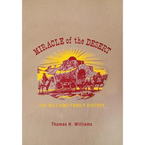 Miracle of the Desert: A History of the Thomas Ward and Surrounding Communities - Hardcover