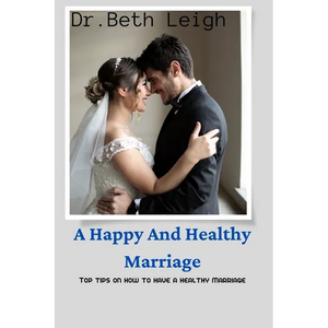 A happy and healthy marriage: Top tips on how to have a healthy marriage - Paperback