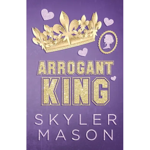 Arrogant King: An Enemies to Lovers College Romance - Paperback