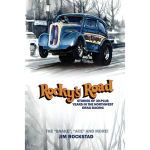 Rocky's Road: Stories of 30-Plus Years in the Northwest Drag Racing - Paperback