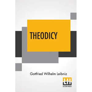Theodicy: Essays On The Goodness Of God The Freedom Of Man And The Origin Of Evil; Edited & An Introduction By Austin Farrer; Tr - Paperback