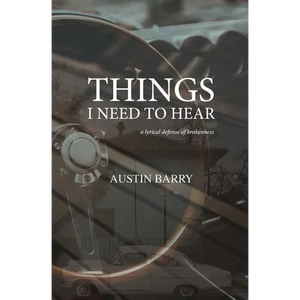 Things I Need To Hear: A Lyrical Defense of Brokenness - Paperback