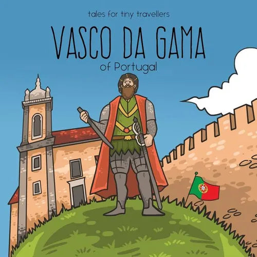 Vasco da Gama of Portugal: A Tale for Tiny Travellers - Paperback