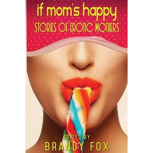 If Mom's Happy: Stories of Erotic Mothers - Paperback