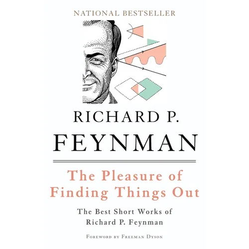 The Pleasure of Finding Things Out: The Best Short Works of Richard P. Feynman - Paperback