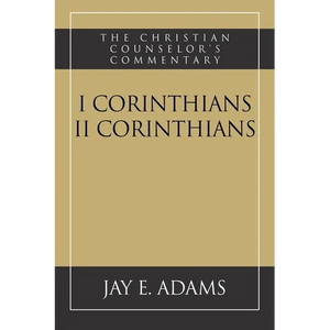 I & II Corinthians: The Christian Counselor's Commentary - Paperback