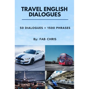 Travel English Dialogues: 50 Dialogues + 1500 Phrases - Paperback