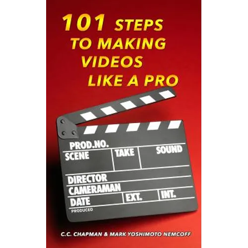 101 Steps to Making Videos Like a Pro - Paperback