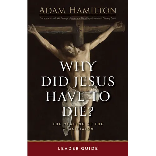 Why Did Jesus Have to Die? - Leader Guide: The Meaning of the Crucifixion - Paperback