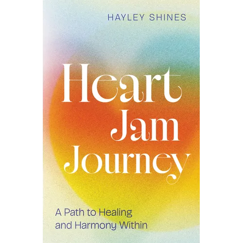 Heart Jam Journey: A Path to Healing and Harmony Within - Paperback