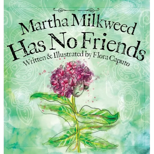 Martha Milkweed Has No Friends - Hardcover