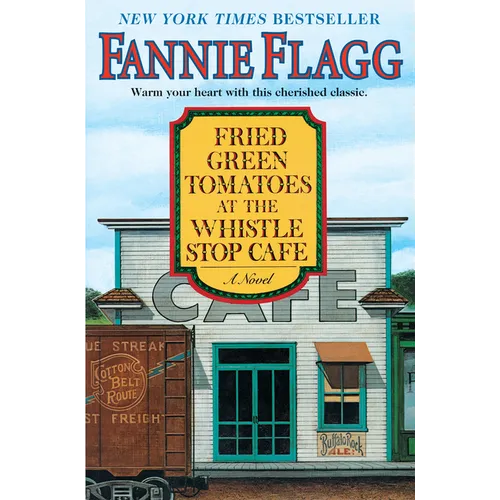 Fried Green Tomatoes at the Whistle Stop Cafe - Hardcover