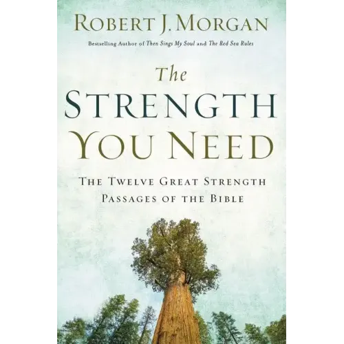 The Strength You Need: The Twelve Great Strength Passages of the Bible - Paperback