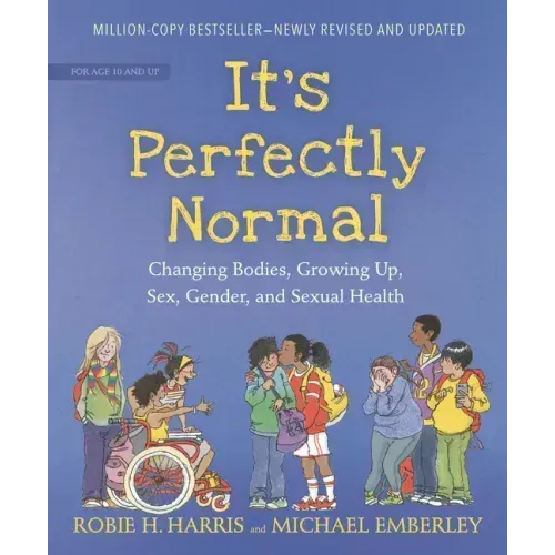 It's Perfectly Normal: Changing Bodies, Growing Up, Sex, Gender, and Sexual Health - Hardcover