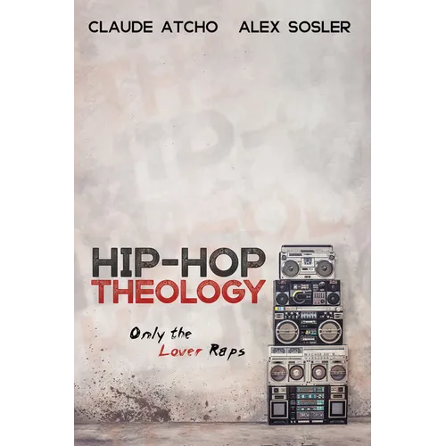 Hip-Hop Theology: Only the Lover Raps - Hardcover