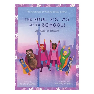 The Soul Sistas Go To School!: (Too Cool for School?) - Paperback