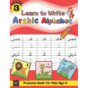 Learn to Write Arabic Alphabet Practice Book for Kids age 3+: Learn to Form, Read Words, & Put Harakat on Letters & many More Activities for Pre-schoo - Paperback