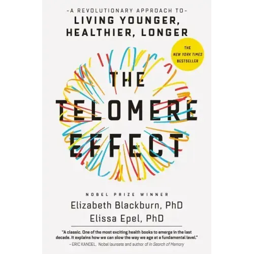 The Telomere Effect: A Revolutionary Approach to Living Younger, Healthier, Longer - Paperback