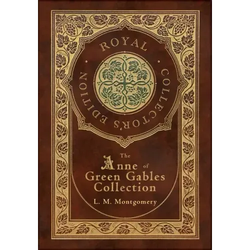 The Anne of Green Gables Collection (Royal Collector's Edition) (Case Laminate Hardcover with Jacket) Anne of Green Gables, Anne of Avonlea, Anne of t - Hardcover