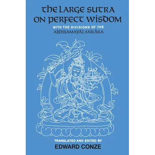 The Large Sutra on Perfect Wisdom: With the Divisions of the Abhisamayalankara Volume 18 - Paperback
