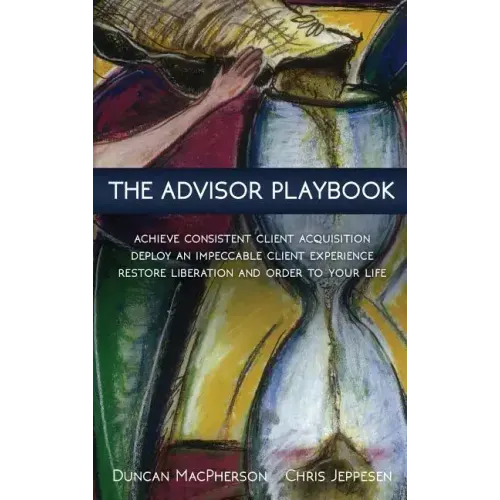 The Advisor Playbook: Regain liberation and order in your personal and professional life - Hardcover