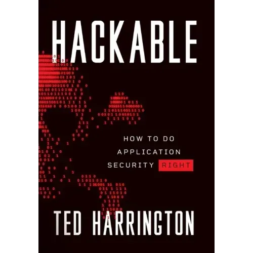Hackable: How to Do Application Security Right - Hardcover