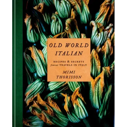 Old World Italian: Recipes and Secrets from Our Travels in Italy: A Cookbook - Hardcover