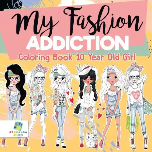 My Fashion Addiction Coloring Book 10 Year Old Girl - Paperback
