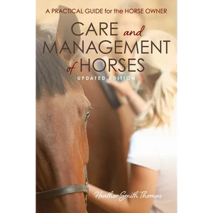 Care and Management of Horses: A Practical Guide for the Horse Owner - Paperback