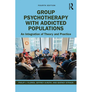 Group Psychotherapy with Addicted Populations: An Integration of Theory and Practice - Paperback