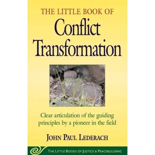 Little Book of Conflict Transformation: Clear Articulation of the Guiding Principles by a Pioneer in the Field - Paperback
