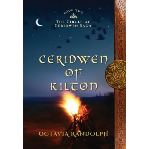 Ceridwen of Kilton: Book Two of The Circle of Ceridwen Saga - Hardcover