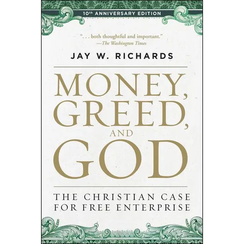 Money, Greed, and God 10th Anniversary Edition: The Christian Case for Free Enterprise - Paperback