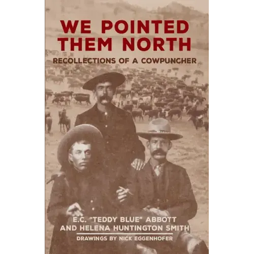 We Pointed Them North: Recollections of a Cowpuncher - Paperback