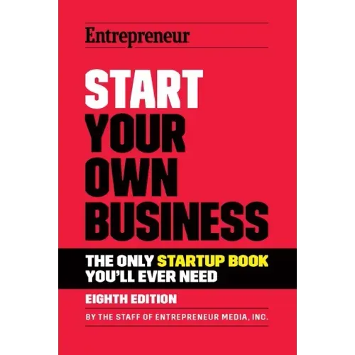 Start Your Own Business: The Only Startup Book You'll Ever Need - Paperback