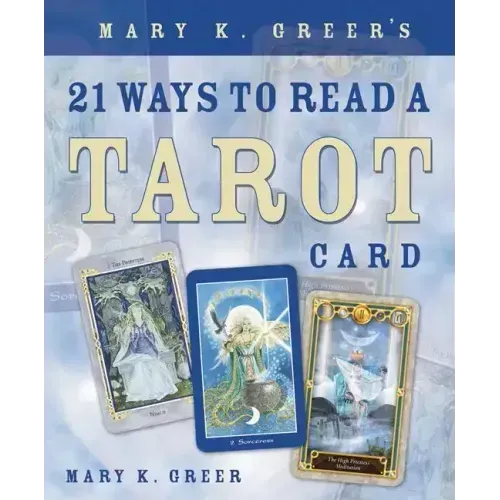 Mary K. Greer's 21 Ways to Read a Tarot Card - Paperback