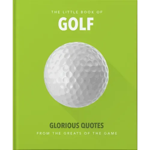 Little Book of Golf: Glorious Quotes from the Greats of the Game - Hardcover