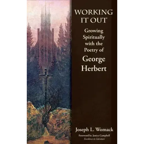 Working it Out: Growing Spiritually with the Poetry of George Herbert - Hardcover