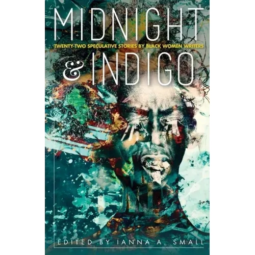 midnight & indigo: Twenty-two Speculative Stories by Black Women Writers - Paperback