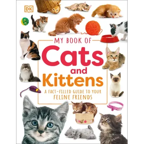 My Book of Cats and Kittens: A Fact-Filled Guide to Your Feline Friends - Hardcover